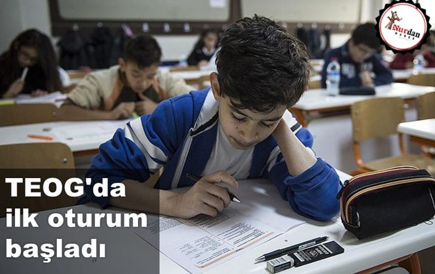 TEOG’da ilk oturum başladı