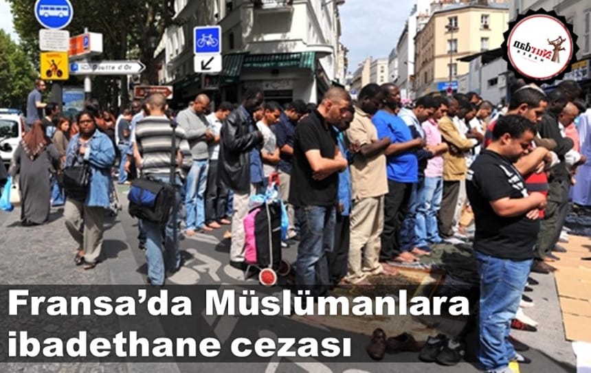 Fransa’da Müslümanlara ibadethane cezası