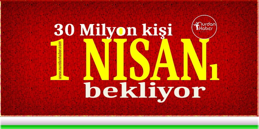 30 milyon için 1 Nisan’da başlıyor