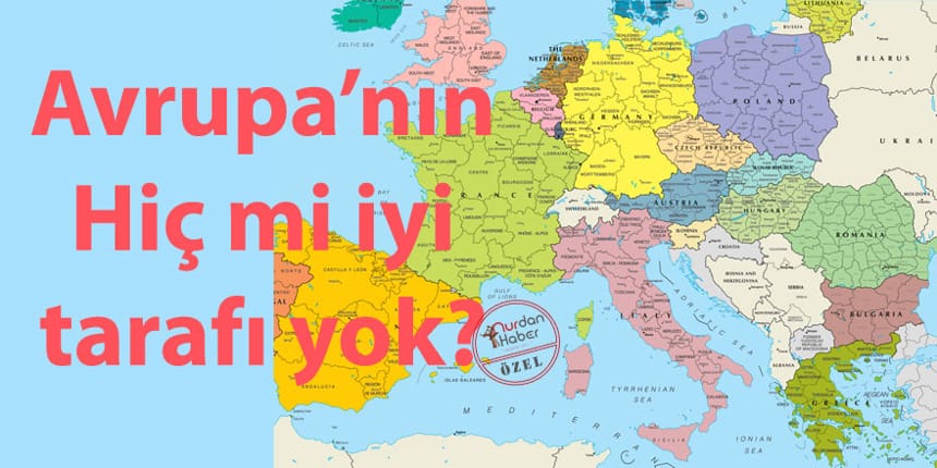 Avrupa’nın tamamı kötü müdür?