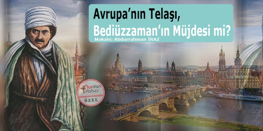 Avrupa’nın Telaşı, Bediüzzaman’ın Müjdesi mi?