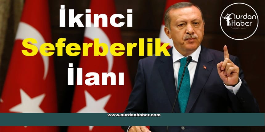 Cumhurbaşkanı Erdoğan seferberlik başlattı