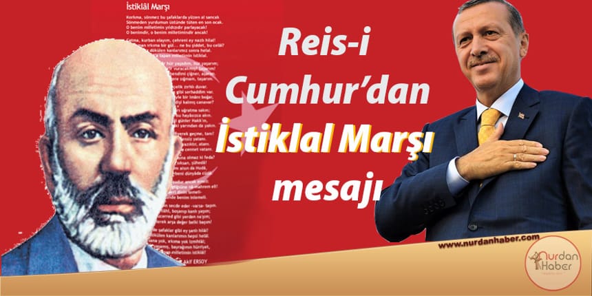Cumhurbaşkanı Erdoğan’dan İstiklal Marşı mesajı
