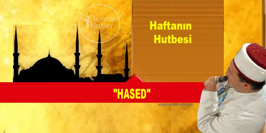 Cuma Hutbesi: “HASED”