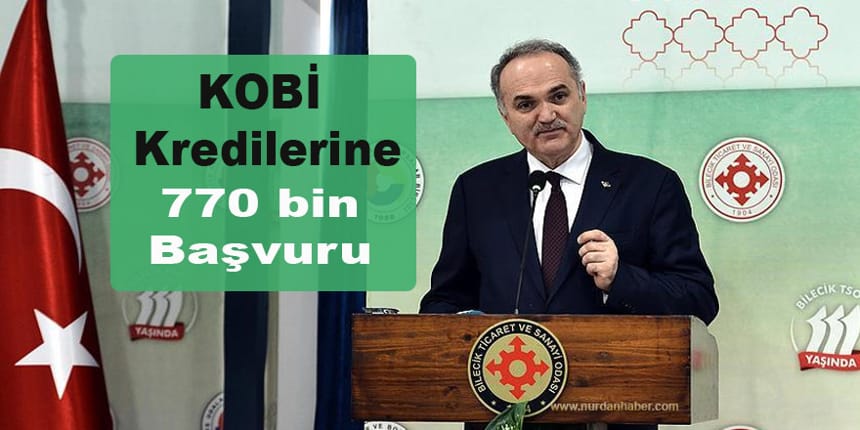 KOBİ’lere verilen krediye 770 bin başvuru geldi