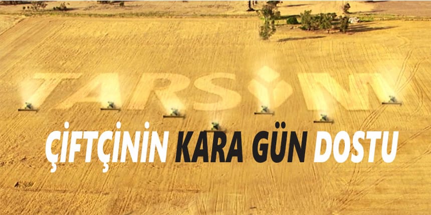 TARSİM çiftçinin kara gün dostu oldu