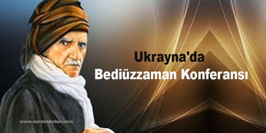 Ukrayna’da Bediüzzaman Konferansı