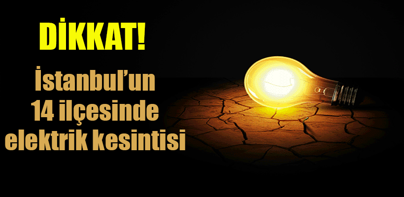 İstanbul’da 14 ilçede elektrik kesintisi