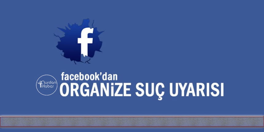 Facebook’tan organize suç tespiti