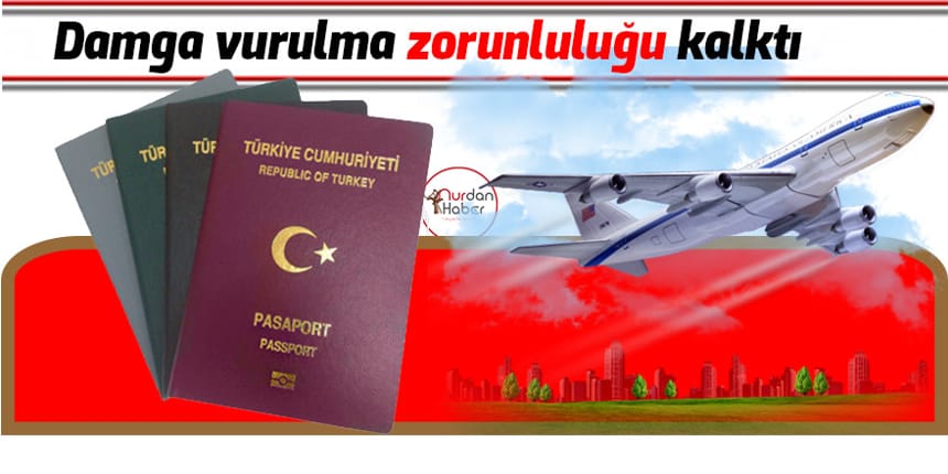 Yurt dışına giden Türk vatandaşlarına pasaporta damga zorunluluğu kaldırıldı