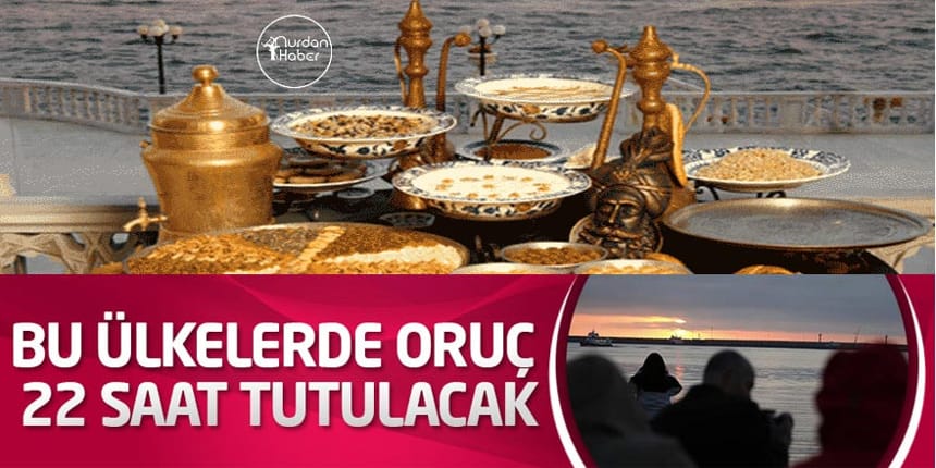 Neredeyse bütün gün oruç tutacak ülkeler