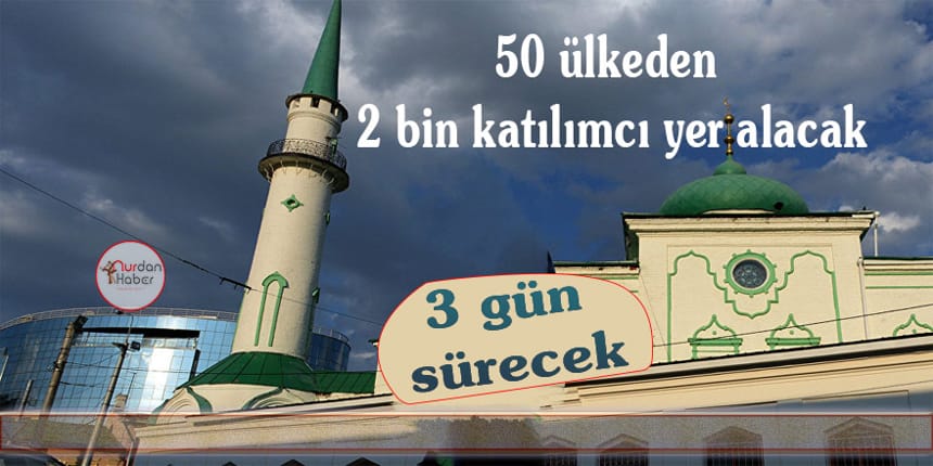 Kazan’da Uluslararası Rusya-İslam Dünyası Ekonomi Zirvesi başladı