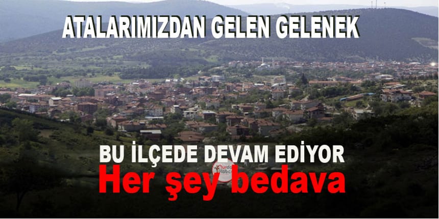 Atalarımızdan kalan gelenekleri yaşatan ilçe