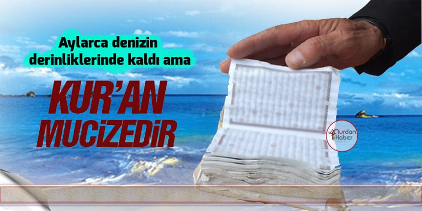 Aylarca denizde kalan Kur’an-ı Kerimler zarar görmedi