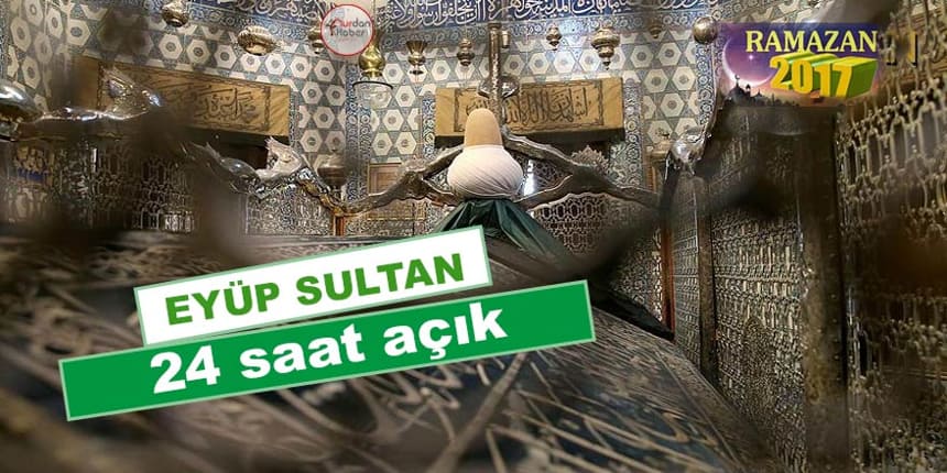 Eyüp Sultan Türbesi ramazanda tam gün