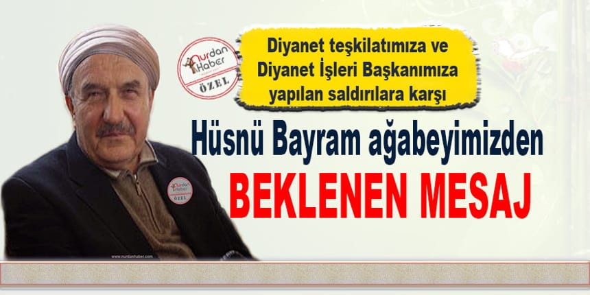 Hüsnü Bayram Ağabey Diyanet ile ilgili açıklama yaptı