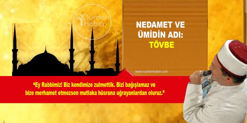 Nedamet ve Ümidin Adı: Tövbe