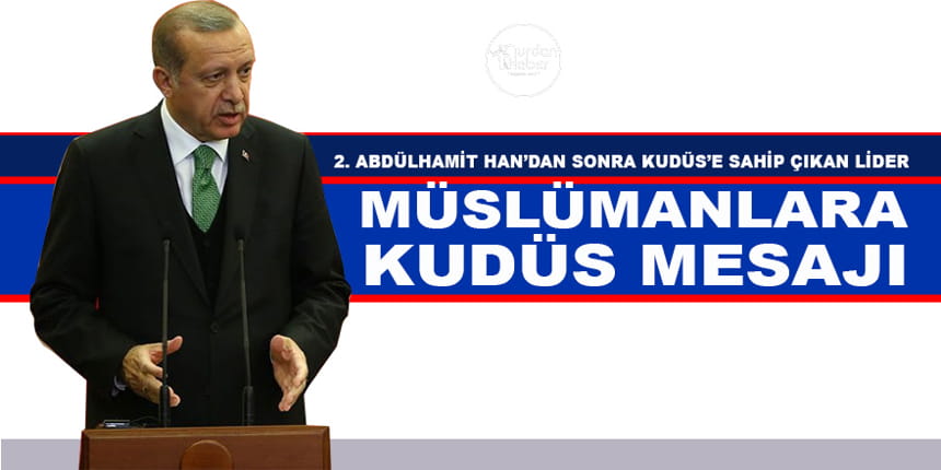 Erdoğan’dan Mescid-i Aksa’ya ziyaret çağrısı