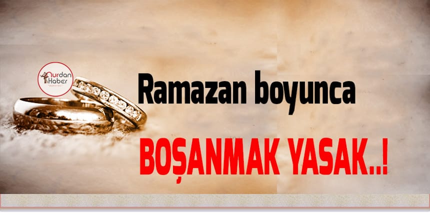 Yargıç, Ramazan boyunca boşanmayı yasakladı