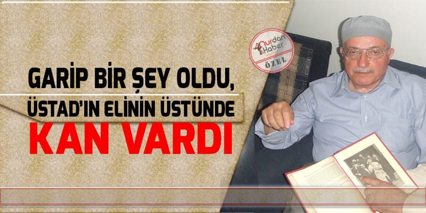 Üstadın eli kan olmuştu