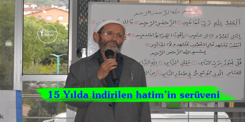 15 yılda bir hatim indirdiler