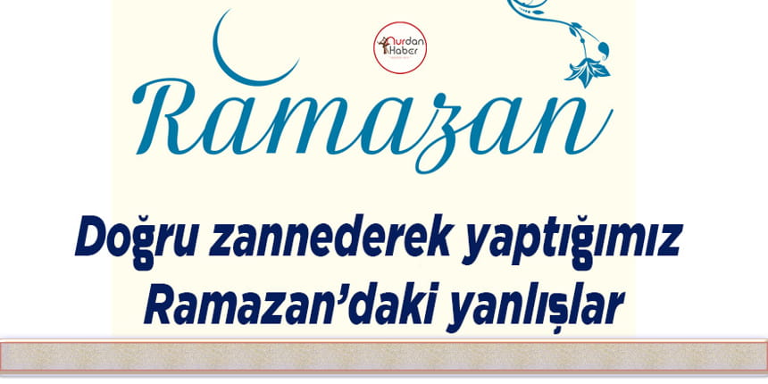 Ramazanda Doğru Bilinen Yanlışlar