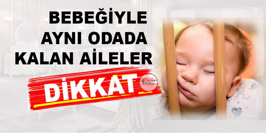 Bebek ailesiyle aynı odada uyuyorsa …