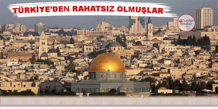 İsrail: Türkler Kudüs’ü ele geçiriyor
