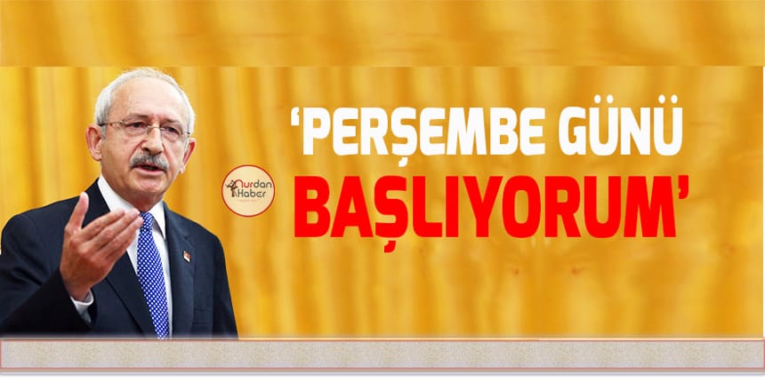 Kılıçdaroğlu bugün başlıyor