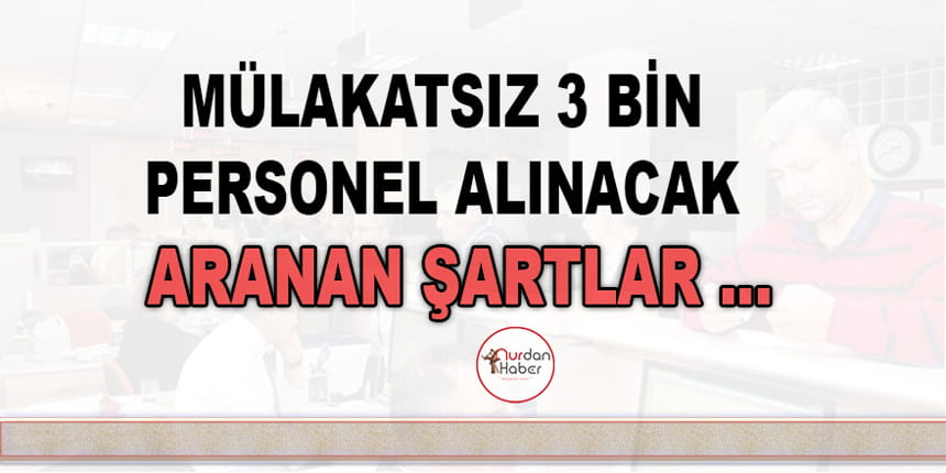 Mülakatsız 3 bin 358 sözleşmeli personel alınacak