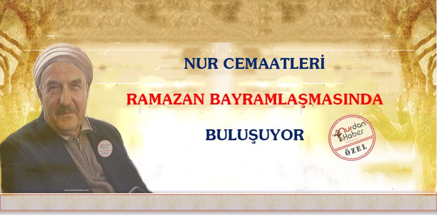 Nur Cemaatleri Ramazan Bayramlaşmasında Buluşuyor