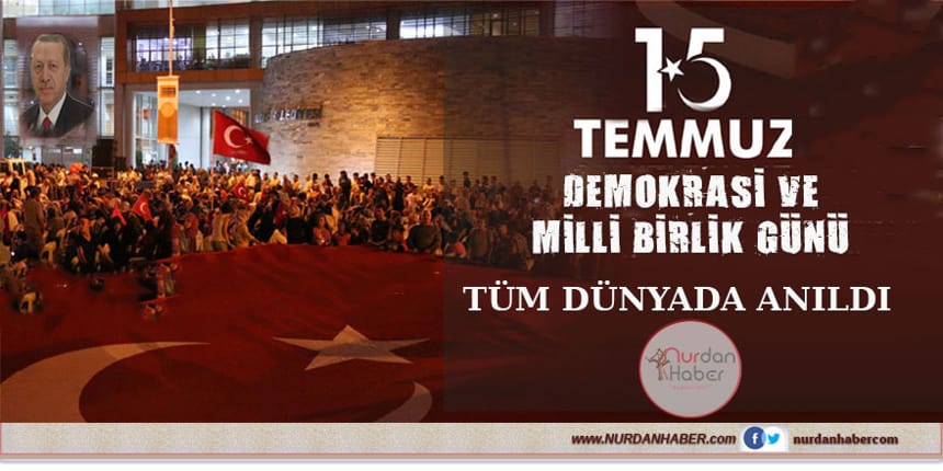 15 Temmuz 136 ülkede anıldı