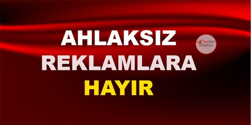 Ahlaksız Reklamlarla Gençlerimiz Yozlaştırılıyor