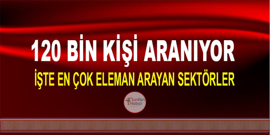 120 bin eleman aranıyor