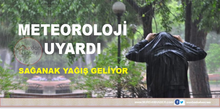 Meteoroloji sağanak uyarısı verdi