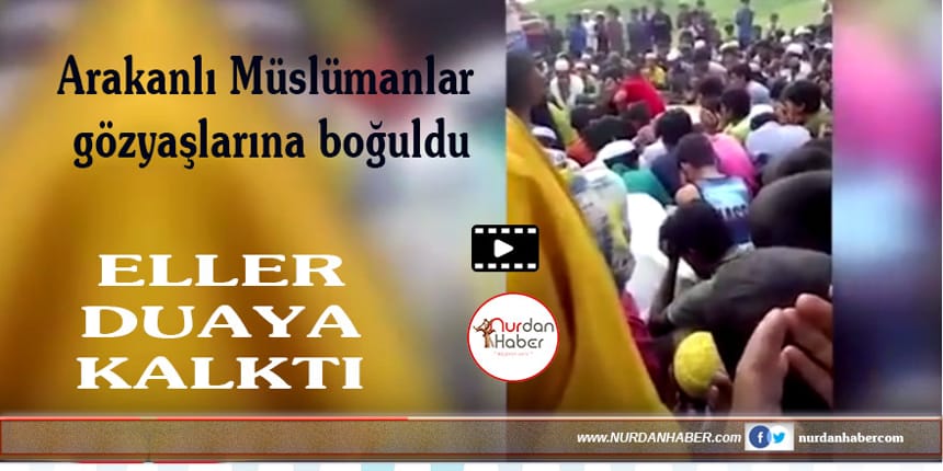 Arakanlı Müslümanlar dua ederken gözyaşlarına boğuldular