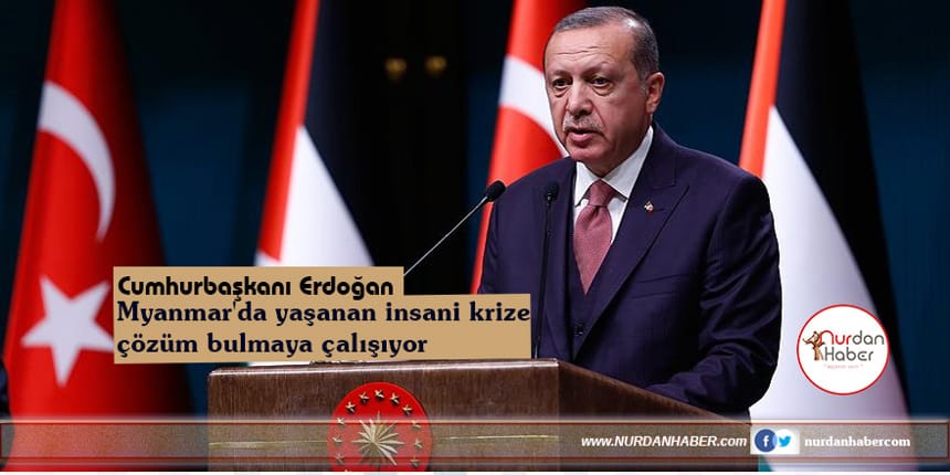Erdoğan’dan Arakan için telefon diplomasisi