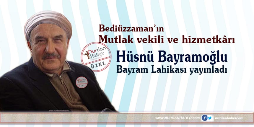 Bediüzzaman’ın mutlak vekili Hüsnü Bayramoğlu Bayram Lahikası yayınladı
