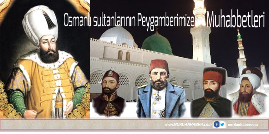 Osmanlı sultanlarının Peygamberimize hizmetleri