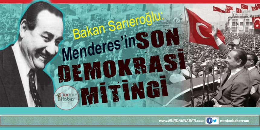 Menderes’in son demokrasi mitingi