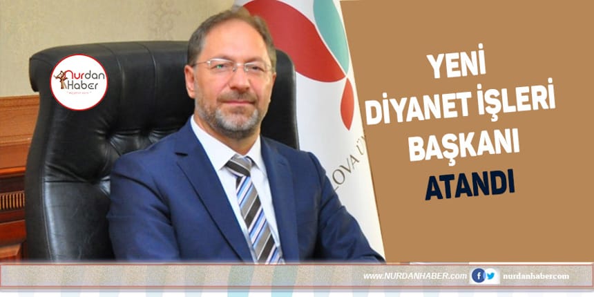 Diyanet İşleri Başkanı belli oldu