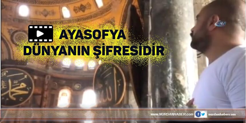 Ezan okuduğu Ayasofya’da namaz kılmak istiyor