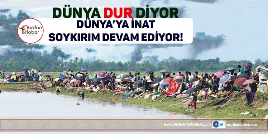 Myanmar’da soykırım sürüyor