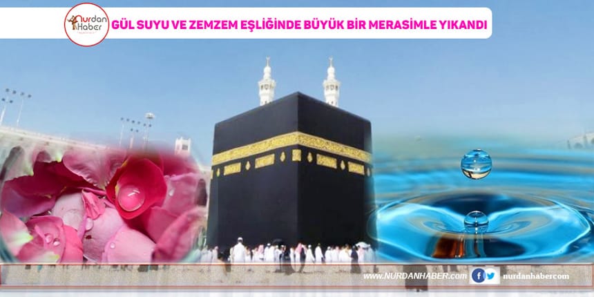 Kabe gül suyu ve zemzemle yıkandı