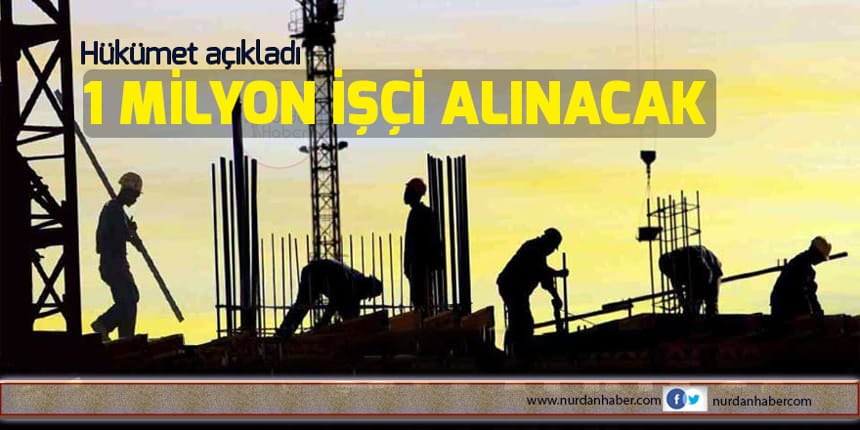 1 milyon işçi alınacak