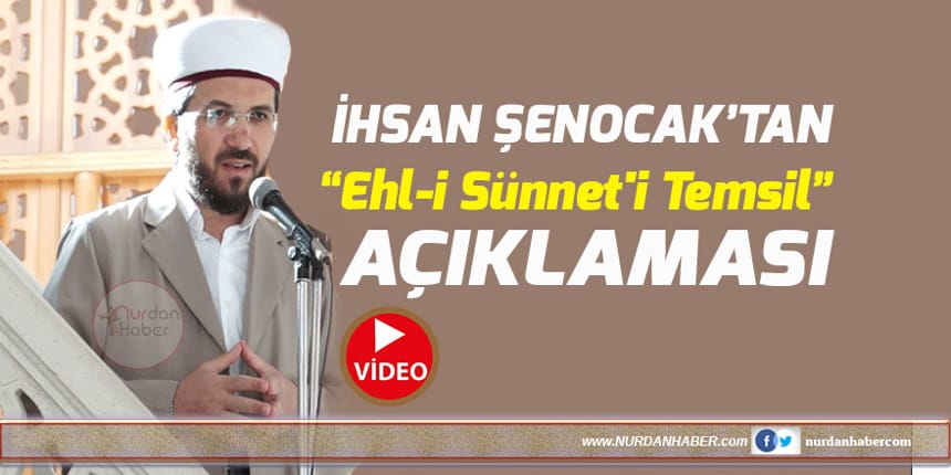 İhsan Şenocak’tan ‘Ehl-i Sünnet’i temsil’ açıklaması