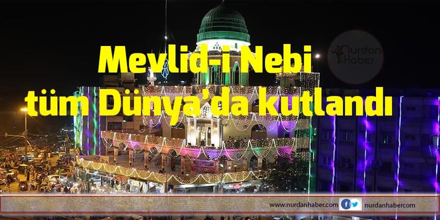 Mevlid-i Nebi dünya’da bir çok ülkede idrak edildi