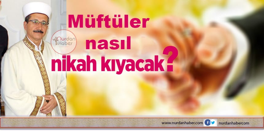 Müftüler Nasıl Nikah Kıyacak?