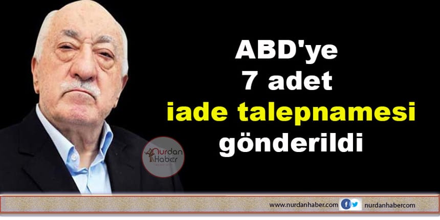 Teröristbaşının iadesiyle ilgili 7 talepname