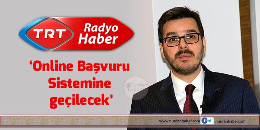 TRT online başvuru sistemine geçiyor
